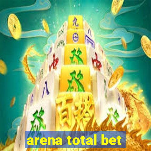 arena total bet